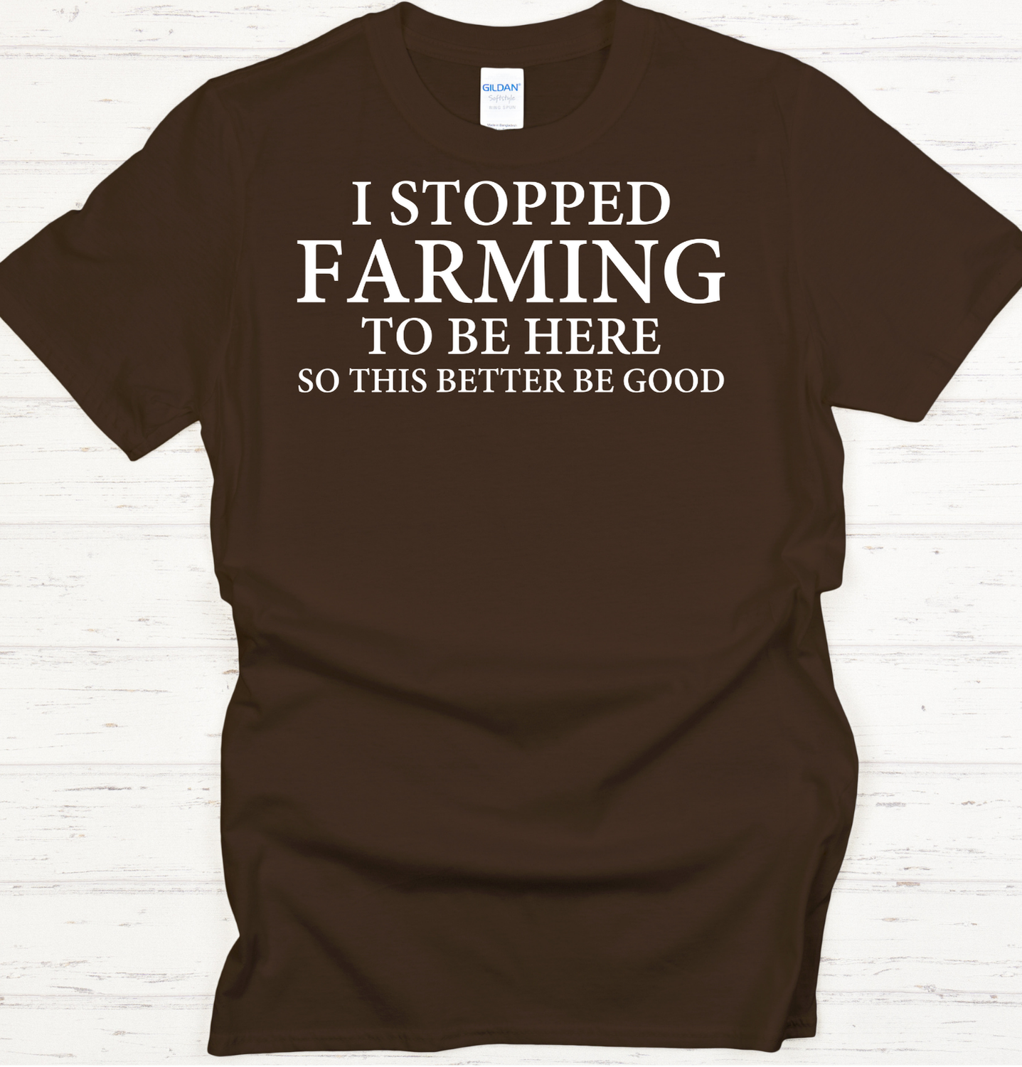 I Stopped Farming to Be Here DTF Transfer