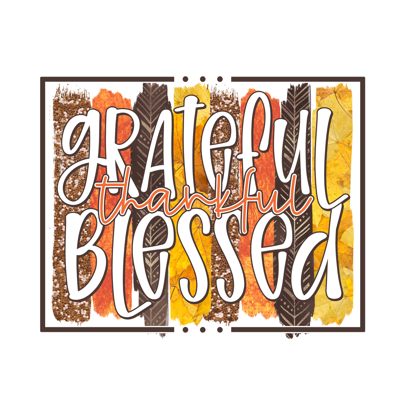 Grateful Thankful Blessed