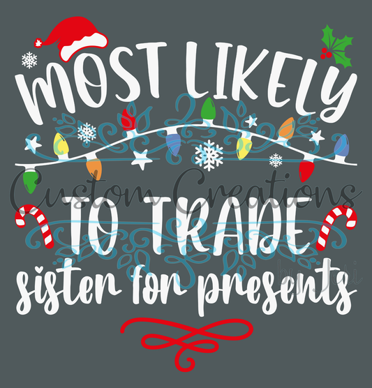 Most Likely TO TRADE SISTER FOR PRESENTS