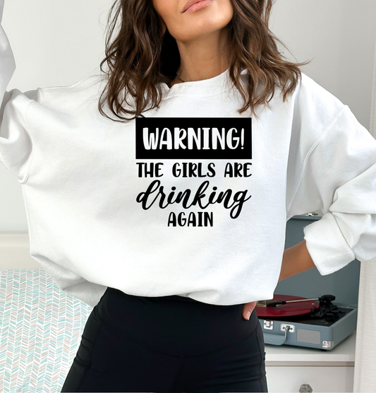 Warning the Girls are Drinking again Dtf Transfe