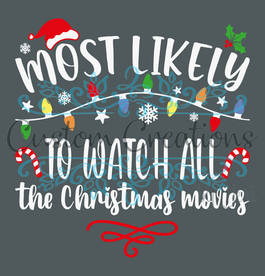 Most Likely TO WATCH ALL THE CHRISTMAS MOVIES